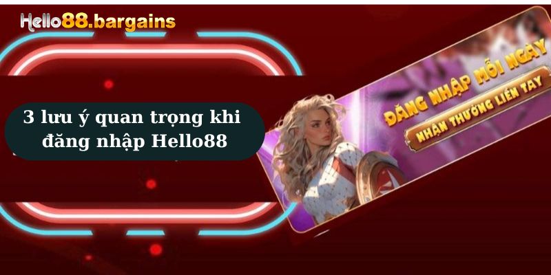 Đăng Nhập Hello88 – Truy Cập Tài Khoản Nhanh, An Toàn 2026 5 3 lưu ý khi đăng nhập Hello88